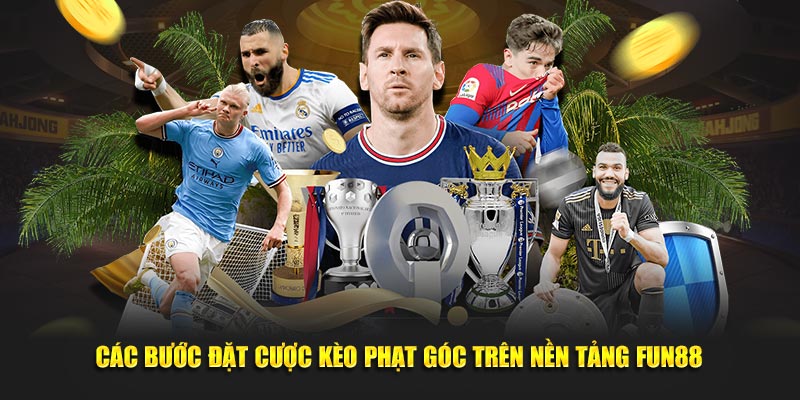 Các bước đặt cược kèo phạt góc trên nền tảng FUN88