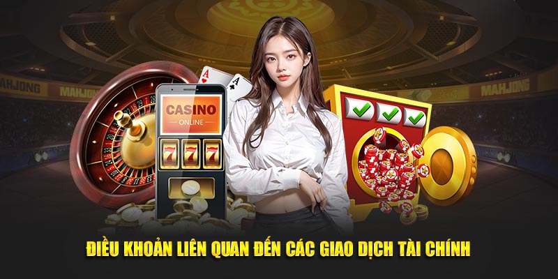 Điều khoản nhà cái liên quan đến các giao dịch