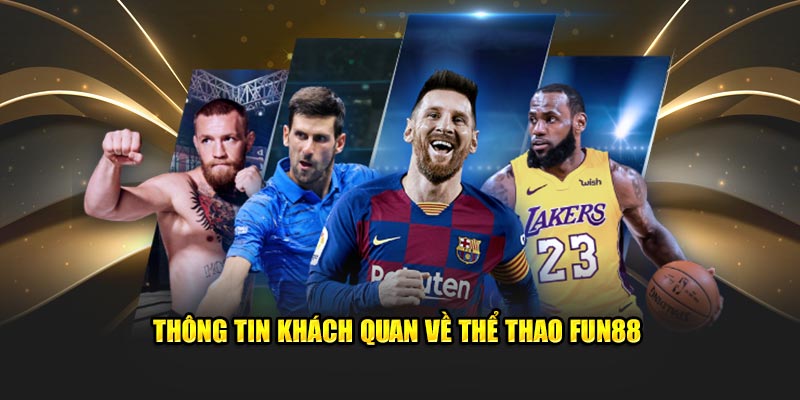 Thông tin khách quan về thể thao Fun88